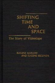 Cover of: Shifting time and space: the story of videotape