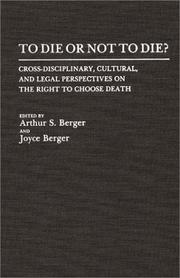 Cover of: To Die or Not to Die?: Cross-Disciplinary, Cultural, and Legal Perspectives on the Right to Choose Death