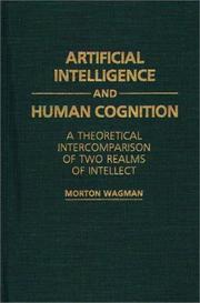 Cover of: Artificial intelligence and human cognition: a theoretical intercomparison of two realms of intellect