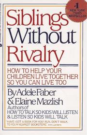 Cover of: Siblings Without Rivalry/How to Help Your Children Live Together So You Can Live Too by Adele Faber, Elaine Mazlish