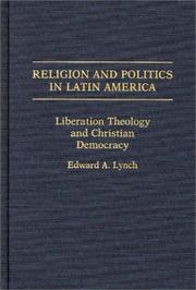Religion and politics in Latin America by Edward A. Lynch