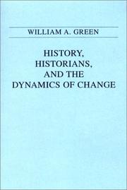Cover of: History, historians, and the dynamics of change by William A. Green