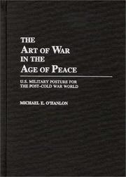 The art of war in the age of peace : U.S. military posture for the post-cold war world