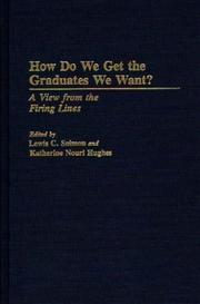 How do we get the graduates we want? by Lewis C. Solmon, Katherine Nouri Hughes