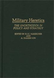 Military heretics : the unorthodox in policy and strategy