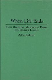 Cover of: When life ends: legal overviews, medicolegal forms, and hospital policies