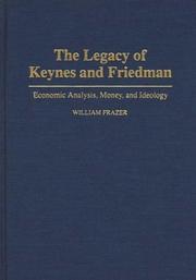 Cover of: The legacy of Keynes and Friedman: economic analysis, money, and ideology