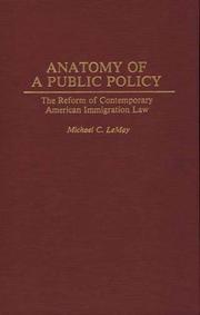 Anatomy of a public policy : the reform of contemporary American immigration law