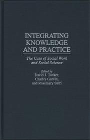 Cover of: Integrating knowledge and practice: the case of social work and social science