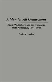 Cover of: A man for all connections: Raoul Wallenberg and the Hungarian state apparatus, 1944-1945