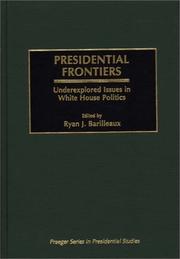 Presidential frontiers : underexplored issues in White House politics