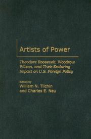 Cover of: Artists of Power: Theodore Roosevelt, Woodrow Wilson, and Their Enduring Impact on U.S. Foreign Policy (International History)