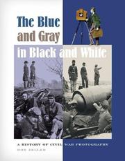 Cover of: The blue and gray in black and white: a history of Civil War photography