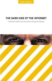 Cover of: The Dark Side of the Internet: Protecting Yourself and Your Family from Online Criminals