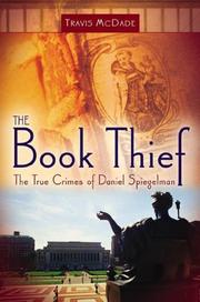 Cover of: The Book Thief: The True Crimes of Daniel Spiegelman