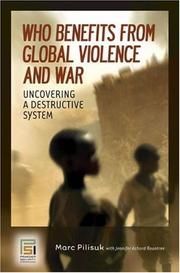 Cover of: Who Benefits from Global Violence and War: Uncovering a Destructive System (Contemporary Psychology)
