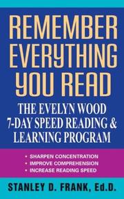 Cover of: Remember Everything You Read: The Evelyn Wood 7-Day Speed Reading & Learning Program