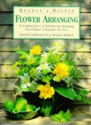 Reader's Digest flower arranging : a complete course in selecting and arranging fresh flowers throughout the year