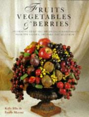 Fruits, vegetables & berries : decorative dried and artificial arrangements from the garden, orchard and hedgerow