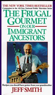 Cover of: The Frugal Gourmet on Our Immigrant Ancestors: Recipes You Should Have Gotten from Your Grandmother