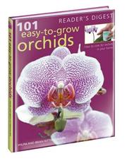 101 easy-to-grow orchids : how to care for orchids in your home