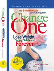 Change one : the breakthrough 12-week eating plan : lose weight simply, safely and forever