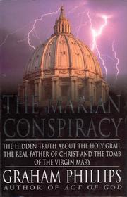 Cover of: Marian conspiracy: the hidden truth about the Holy Grail, the real father of Christ, and the tomb of the Virgin Mary
