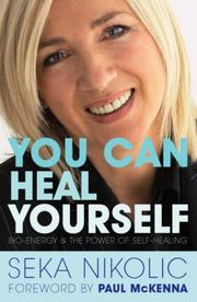 You can heal yourself : bio-energy and the power of self-healing