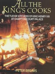 All the King's cooks : the Tudor kitchens of King Henry VIII at Hampton Court Palace