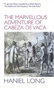 The Marvellous Adventure of Cabeza de Vaca by Haniel Long