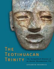 The Teotihuacan trinity : the sociopolitical structure of an ancient Mesoamerican city