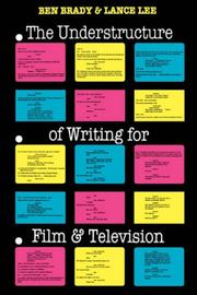 The understructure of writing for film & television by Ben Brady