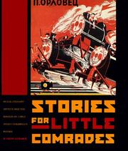Cover of: Stories for little comrades: revolutionary artists and the making of early Soviet children's books