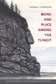 Cover of: Being and Place Among the Tlingit (Culture, Place, and Nature) by Thomas F. Thornton