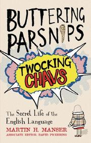 Buttering parsnips, twocking chavs : the secret life of the English language