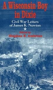 Cover of: A Wisconsin Boy in Dixie: Civil War Letters of James K. Newton