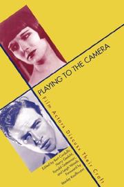 Cover of: Playing to the Camera: Film Actors Discuss Their Craft