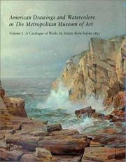American drawings and watercolours in the Metropolitan Museum of Art. Vol. 1, a catalogue of works by artists born before 1835 : Kevin J. Avery