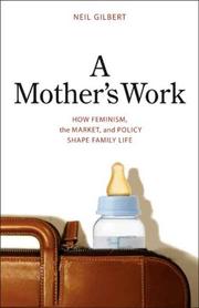 Cover of: A Mother's Work: How Feminism, the Market, and Policy Shape Family Life