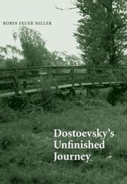 Cover of: Dostoevsky's Unfinished Journey by Robin Feuer Miller