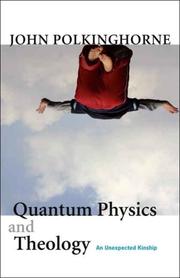 Cover of: Quantum Physics and Theology: An Unexpected Kinship