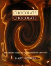 Chocolate! chocolate! : 185 seductive recipes for the uncontrollable chocoholic