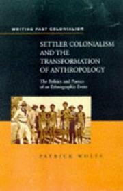 Cover of: Settler colonialism and the transformation of anthropology: the politics and poetics of an ethnographic event