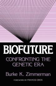 Cover of: Biofuture, confronting the genetic era by Burke K. Zimmerman