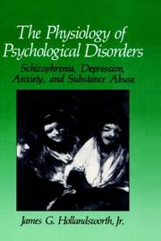 Cover of: The physiology of psychological disorders: schizophrenia, depression, anxiety, and substance abuse