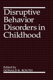 Disruptive behavior disorders in childhood by Herbert C. Quay, Donald K. Routh