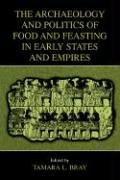 Cover of: The Archaeology and Politics of Food and Feasting in Early States and Empires