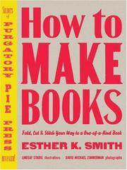 Cover of: How to Make Books: Fold, Cut & Stitch Your Way to a One-of-a-Kind Book