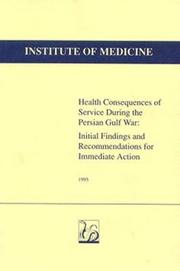 Cover of: Health Consequences of Service During the Persian Gulf War: Initial Findings and Recommendations for Immediate Action