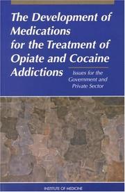 Cover of: The Development of Medications for the Treatment of Opiate and Cocaine Addictions: Issues for the Government and Private Sector